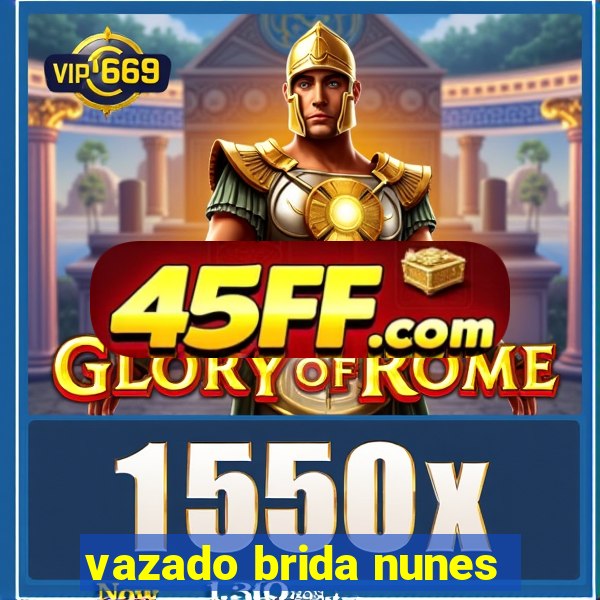 vazado brida nunes